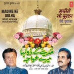 Madine Ke Dulha(Mere Khwaja) - Chhote Majid Shola Song Download